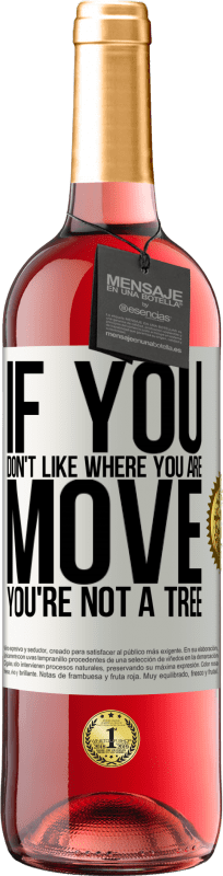 29,95 € | Rosé Wine ROSÉ Edition If you don't like where you are, move, you're not a tree White Label. Customizable label Young wine Harvest 2024 Tempranillo