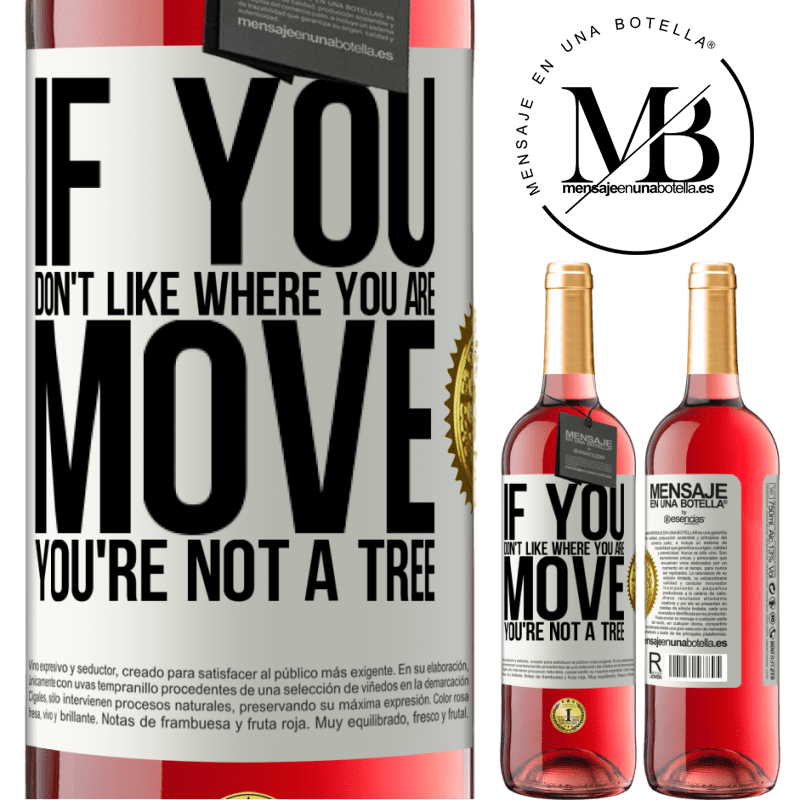 29,95 € Free Shipping | Rosé Wine ROSÉ Edition If you don't like where you are, move, you're not a tree White Label. Customizable label Young wine Harvest 2022 Tempranillo