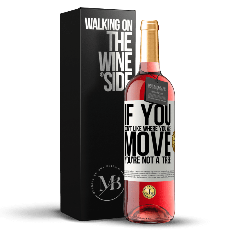 29,95 € Free Shipping | Rosé Wine ROSÉ Edition If you don't like where you are, move, you're not a tree White Label. Customizable label Young wine Harvest 2022 Tempranillo