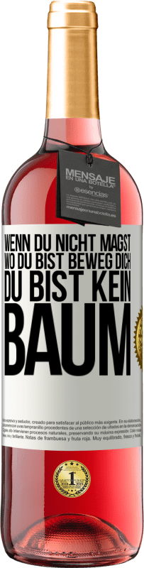 29,95 € | Roséwein ROSÉ Ausgabe Wenn du nicht magst, wo du bist, beweg dich, du bist kein Baum Weißes Etikett. Anpassbares Etikett Junger Wein Ernte 2024 Tempranillo