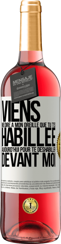 «Viens me dire à mon oreille que tu t'es habillée aujourd'hui pour te déshabiller devant moi» Édition ROSÉ