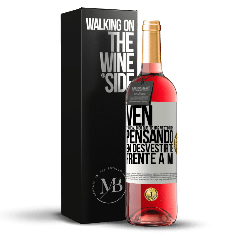 29,95 € Envoi gratuit | Vin rosé Édition ROSÉ Viens me dire à ton oreille que tu t'habillais aujourd'hui en pensant à te déshabiller devant moi Étiquette Blanche. Étiquette personnalisable Vin jeune Récolte 2022 Tempranillo