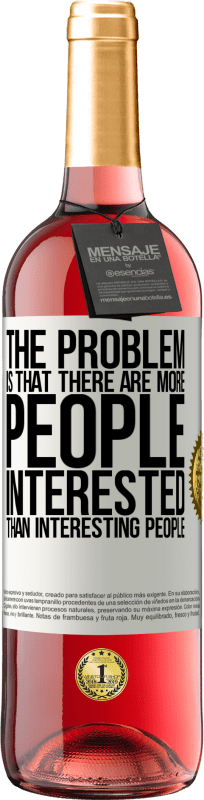 «Проблема в том, что людей больше интересует, чем интересных людей» Издание ROSÉ