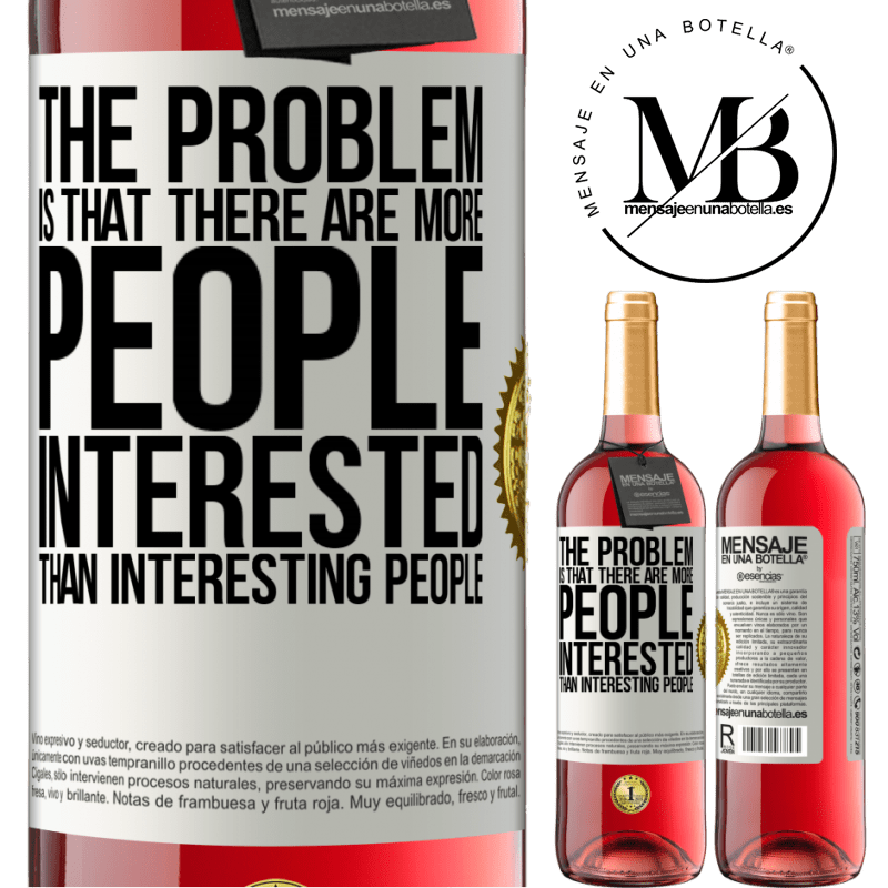 29,95 € Free Shipping | Rosé Wine ROSÉ Edition The problem is that there are more people interested than interesting people White Label. Customizable label Young wine Harvest 2022 Tempranillo