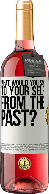 29,95 € | Rosé Wine ROSÉ Edition what would you say to your self from the past? White Label. Customizable label Young wine Harvest 2024 Tempranillo