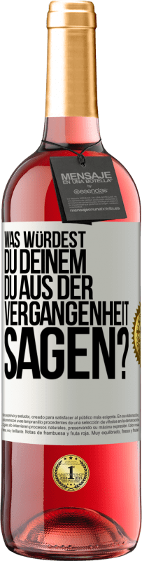 29,95 € Kostenloser Versand | Roséwein ROSÉ Ausgabe Was würdest du deinem du aus der Vergangenheit sagen? Weißes Etikett. Anpassbares Etikett Junger Wein Ernte 2025 Tempranillo