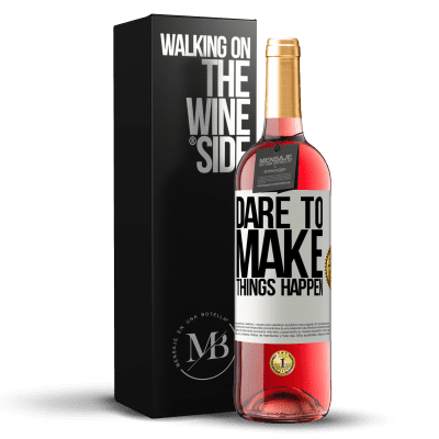 «Dare to make things happen» ROSÉ Edition