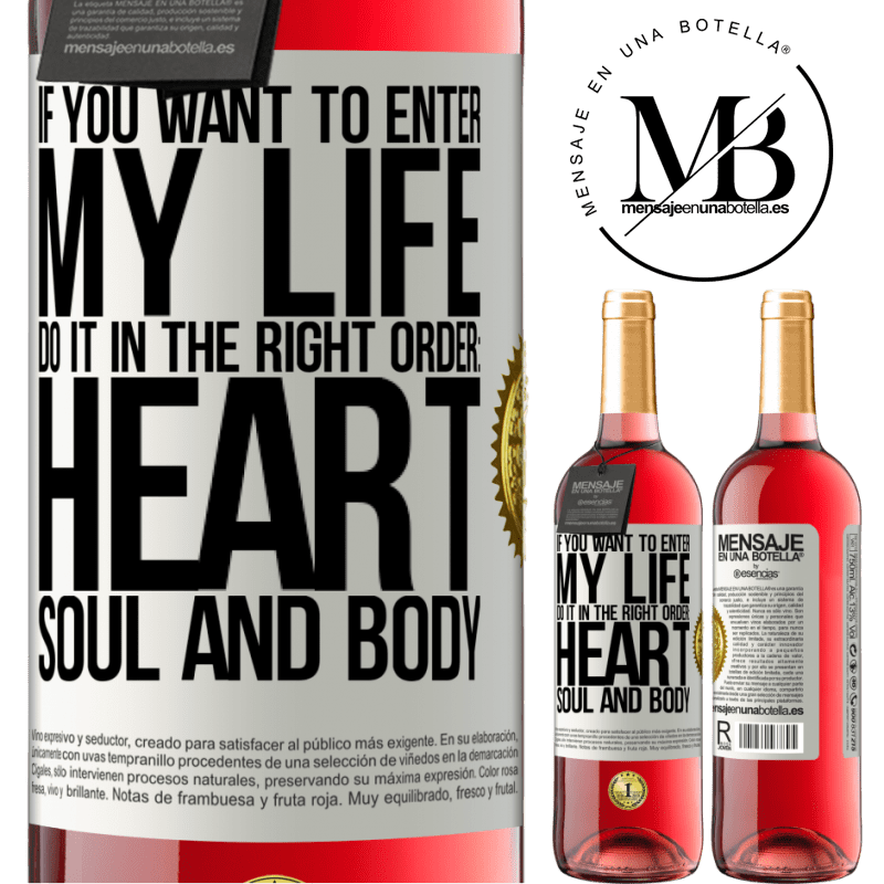 29,95 € Free Shipping | Rosé Wine ROSÉ Edition If you want to enter my life, do it in the right order: heart, soul and body White Label. Customizable label Young wine Harvest 2022 Tempranillo
