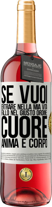 29,95 € | Vino rosato Edizione ROSÉ Se vuoi entrare nella mia vita, fallo nel giusto ordine: cuore, anima e corpo Etichetta Bianca. Etichetta personalizzabile Vino giovane Raccogliere 2024 Tempranillo