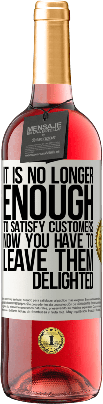 «It is no longer enough to satisfy customers. Now you have to leave them delighted» ROSÉ Edition