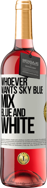 29,95 € | Rosé Wine ROSÉ Edition Whoever wants sky blue, mix blue and white White Label. Customizable label Young wine Harvest 2023 Tempranillo