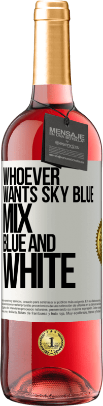29,95 € Free Shipping | Rosé Wine ROSÉ Edition Whoever wants sky blue, mix blue and white White Label. Customizable label Young wine Harvest 2025 Tempranillo