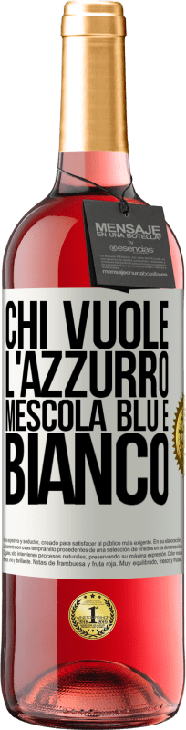 29,95 € | Vino rosato Edizione ROSÉ Chi vuole l'azzurro, mescola blu e bianco Etichetta Bianca. Etichetta personalizzabile Vino giovane Raccogliere 2024 Tempranillo