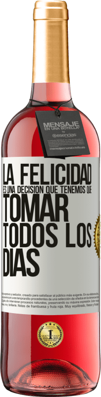 «La felicidad es una decisión que tenemos que tomar todos los días» Edición ROSÉ