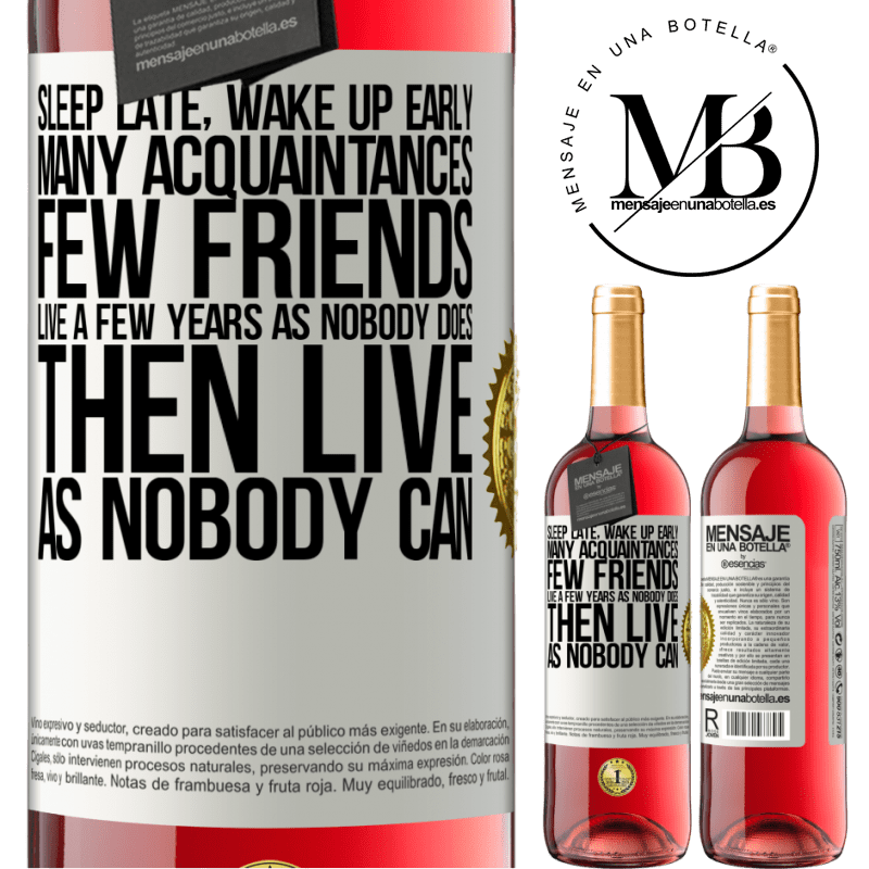 29,95 € Free Shipping | Rosé Wine ROSÉ Edition Sleep late, wake up early. Many acquaintances, few friends. Live a few years as nobody does, then live as nobody can White Label. Customizable label Young wine Harvest 2025 Tempranillo