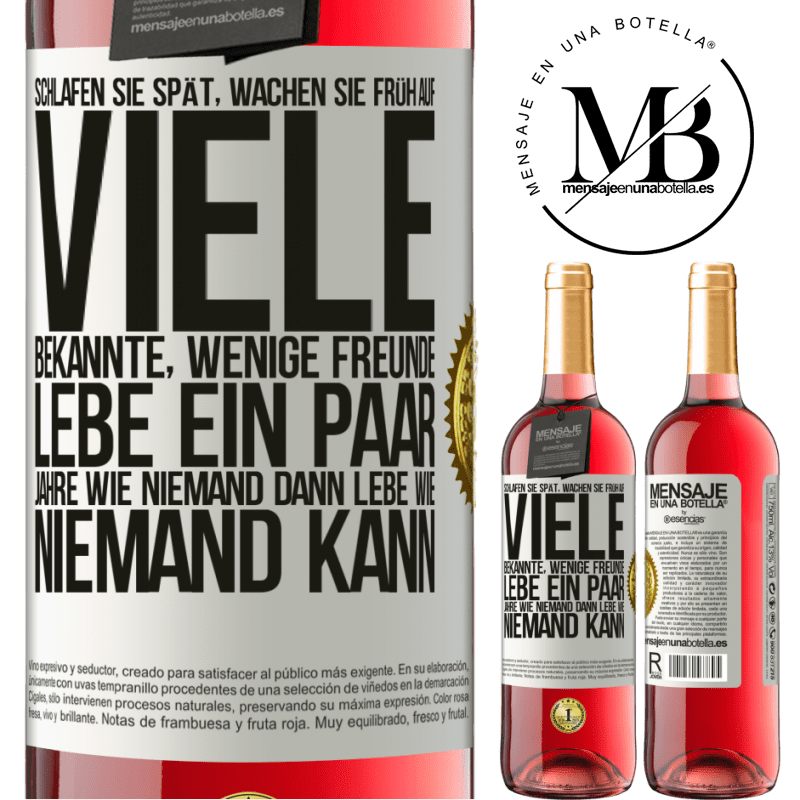 29,95 € Kostenloser Versand | Roséwein ROSÉ Ausgabe Spät schlafen, früh aufwachen. Viele Bekannte, wenige Freunde- Ein paar Jahre wie niemand leben, dann so leben wie niemand es ka Weißes Etikett. Anpassbares Etikett Junger Wein Ernte 2024 Tempranillo