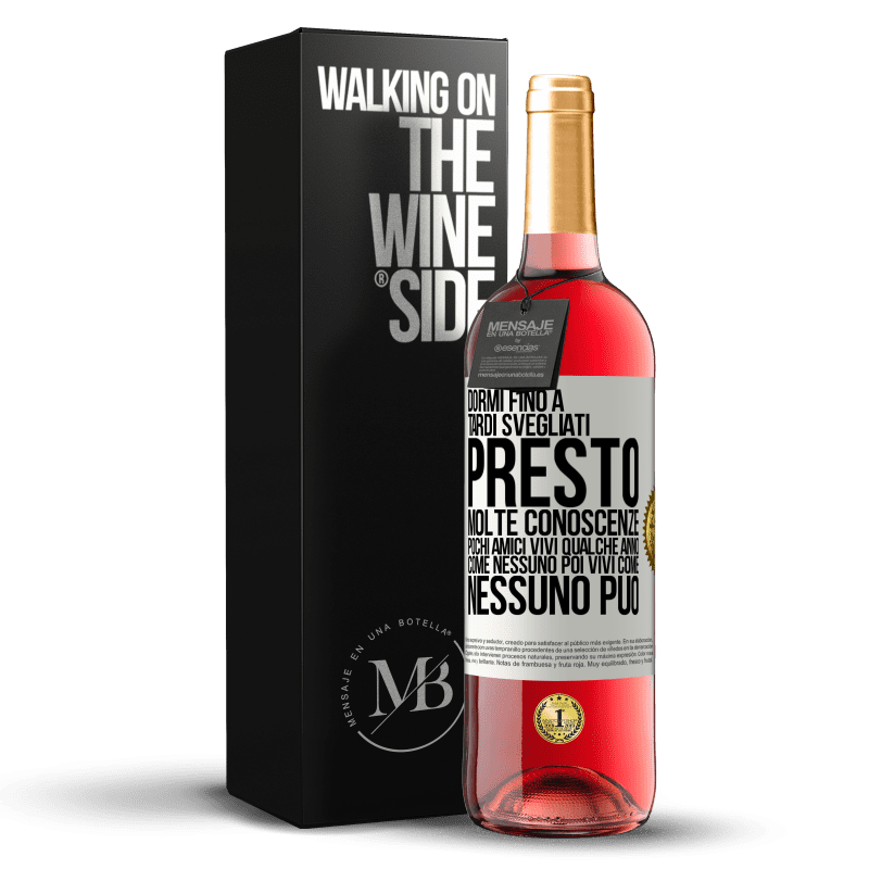 29,95 € Spedizione Gratuita | Vino rosato Edizione ROSÉ Dormi fino a tardi, svegliati presto. Molte conoscenze, pochi amici. Vivi qualche anno come nessuno, poi vivi come nessuno Etichetta Bianca. Etichetta personalizzabile Vino giovane Raccogliere 2024 Tempranillo