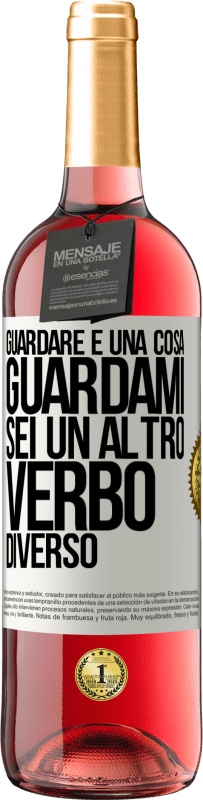 29,95 € | Vino rosato Edizione ROSÉ Guardare è una cosa. Guardami, sei un altro verbo diverso Etichetta Bianca. Etichetta personalizzabile Vino giovane Raccogliere 2024 Tempranillo