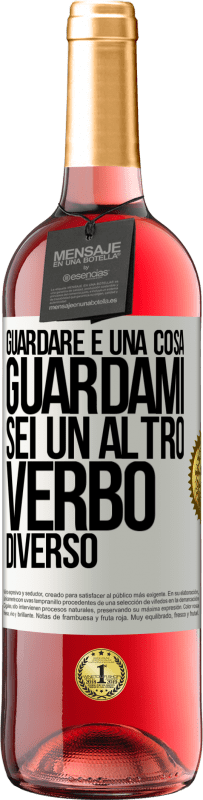 29,95 € Spedizione Gratuita | Vino rosato Edizione ROSÉ Guardare è una cosa. Guardami, sei un altro verbo diverso Etichetta Bianca. Etichetta personalizzabile Vino giovane Raccogliere 2025 Tempranillo