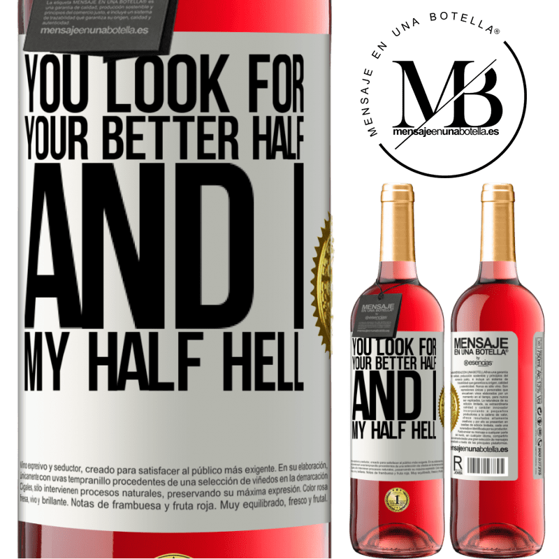 29,95 € Free Shipping | Rosé Wine ROSÉ Edition You look for your better half, and I, my half hell White Label. Customizable label Young wine Harvest 2021 Tempranillo