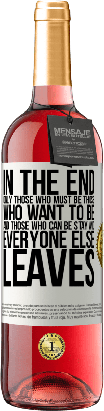 «In the end, only those who must be, those who want to be and those who can be stay. And everyone else leaves» ROSÉ Edition