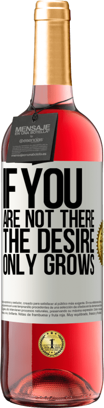 29,95 € | Rosé Wine ROSÉ Edition If you are not there, the desire only grows White Label. Customizable label Young wine Harvest 2025 Tempranillo