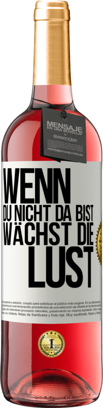 29,95 € Kostenloser Versand | Roséwein ROSÉ Ausgabe Wenn du nicht da bist, wächst die Lust Weißes Etikett. Anpassbares Etikett Junger Wein Ernte 2024 Tempranillo