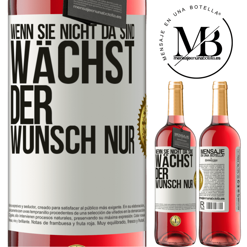 29,95 € Kostenloser Versand | Roséwein ROSÉ Ausgabe Wenn du nicht da bist, wächst die Lust Weißes Etikett. Anpassbares Etikett Junger Wein Ernte 2024 Tempranillo