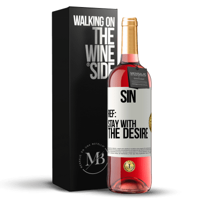 «Sin. Ref: stay with the desire» ROSÉ Edition