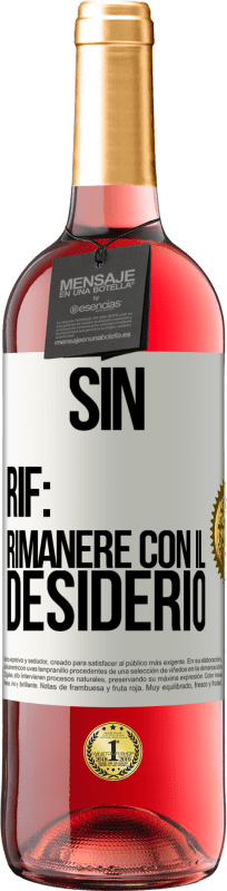 «Sin. Rif: rimanere con il desiderio» Edizione ROSÉ