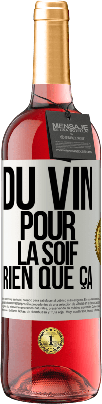 29,95 € | Vin rosé Édition ROSÉ Du vin pour la soif. Rien que ça Étiquette Blanche. Étiquette personnalisable Vin jeune Récolte 2023 Tempranillo