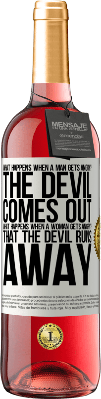 29,95 € | Rosé Wine ROSÉ Edition what happens when a man gets angry? The devil comes out. What happens when a woman gets angry? That the devil runs away White Label. Customizable label Young wine Harvest 2023 Tempranillo