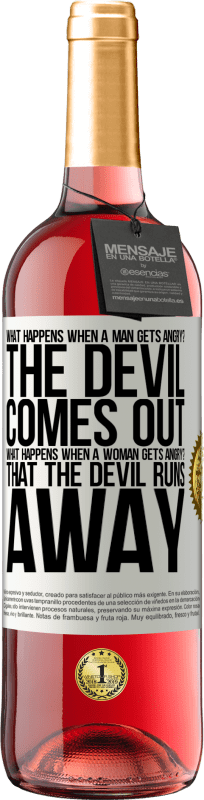 29,95 € | Rosé Wine ROSÉ Edition what happens when a man gets angry? The devil comes out. What happens when a woman gets angry? That the devil runs away White Label. Customizable label Young wine Harvest 2024 Tempranillo