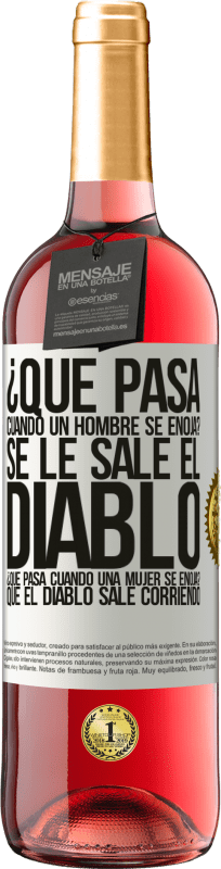 29,95 € | Vino Rosado Edición ROSÉ ¿Qué pasa cuando un hombre se enoja? Se le sale el diablo. ¿Qué pasa cuando una mujer se enoja? Que el diablo sale corriendo Etiqueta Blanca. Etiqueta personalizable Vino joven Cosecha 2025 Tempranillo