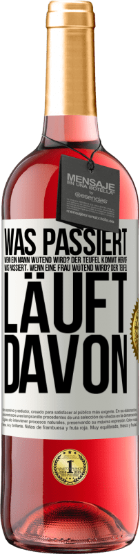 29,95 € | Roséwein ROSÉ Ausgabe Was passiert, wenn ein Mann wütend wird? Der Teufel kommt hervor. Was passiert, wenn eine Frau wütend wird? Der Teufel läuft dav Weißes Etikett. Anpassbares Etikett Junger Wein Ernte 2024 Tempranillo