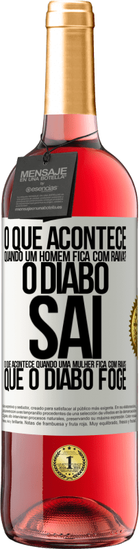 29,95 € | Vinho rosé Edição ROSÉ o que acontece quando um homem fica com raiva? O diabo sai. O que acontece quando uma mulher fica com raiva? Que o diabo foge Etiqueta Branca. Etiqueta personalizável Vinho jovem Colheita 2025 Tempranillo