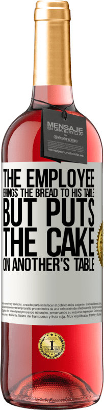 29,95 € Free Shipping | Rosé Wine ROSÉ Edition The employee brings the bread to his table, but puts the cake on another's table White Label. Customizable label Young wine Harvest 2025 Tempranillo