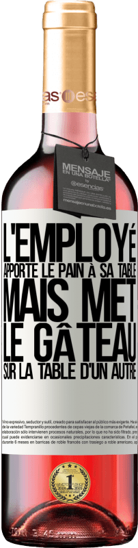 29,95 € | Vin rosé Édition ROSÉ L'employé apporte le pain à sa table, mais met le gâteau sur la table d'un autre Étiquette Blanche. Étiquette personnalisable Vin jeune Récolte 2024 Tempranillo