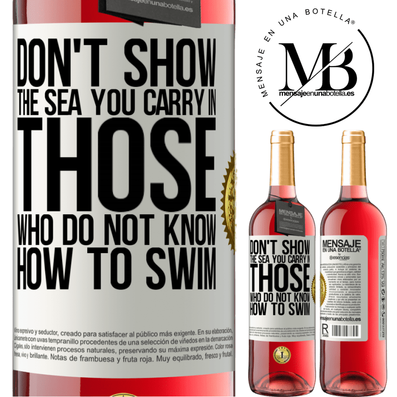 24,95 € Free Shipping | Rosé Wine ROSÉ Edition Do not show the sea you carry in those who do not know how to swim White Label. Customizable label Young wine Harvest 2021 Tempranillo