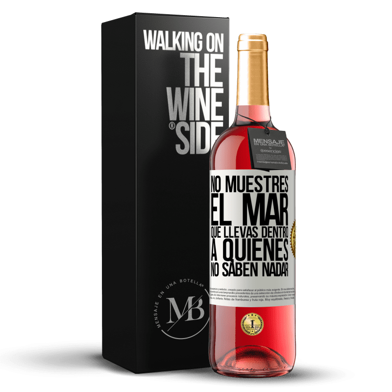 29,95 € Envoi gratuit | Vin rosé Édition ROSÉ Ne montrez pas la mer que vous portez à ceux qui ne savent pas nager Étiquette Blanche. Étiquette personnalisable Vin jeune Récolte 2022 Tempranillo