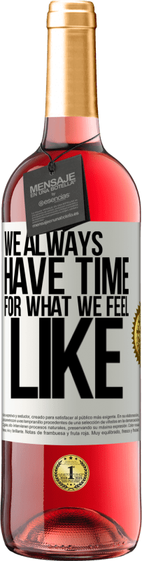 «We always have time for what we feel like» ROSÉ Edition