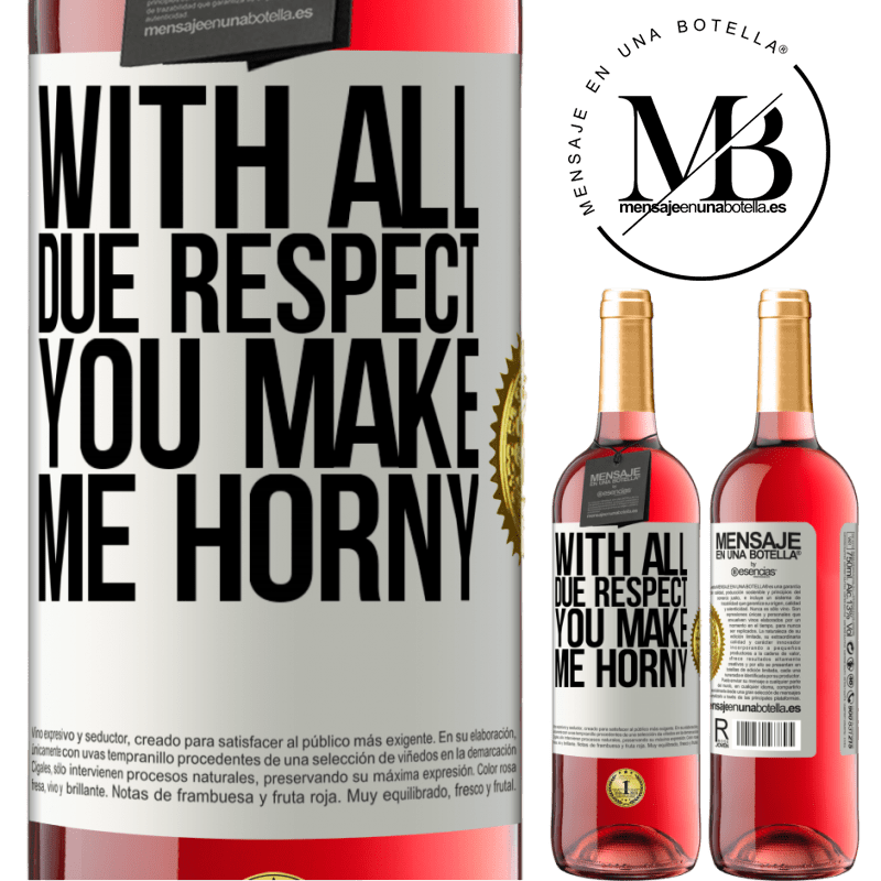29,95 € Free Shipping | Rosé Wine ROSÉ Edition With all due respect, you make me horny White Label. Customizable label Young wine Harvest 2022 Tempranillo