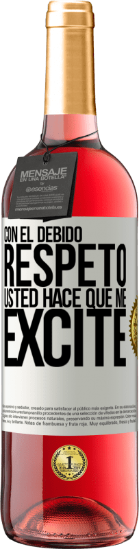 29,95 € | Vino Rosado Edición ROSÉ Con el debido respeto, usted hace que me excite Etiqueta Blanca. Etiqueta personalizable Vino joven Cosecha 2024 Tempranillo