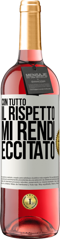 29,95 € Spedizione Gratuita | Vino rosato Edizione ROSÉ Con tutto il rispetto, mi rendi eccitato Etichetta Bianca. Etichetta personalizzabile Vino giovane Raccogliere 2024 Tempranillo