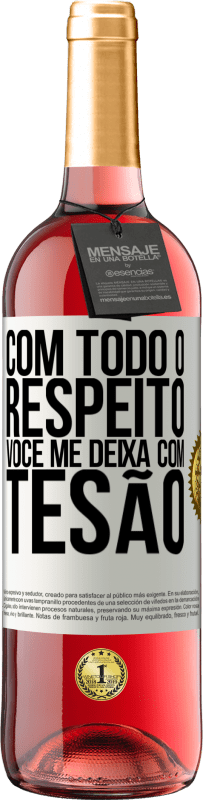 29,95 € | Vinho rosé Edição ROSÉ Com todo o respeito, você me deixa com tesão Etiqueta Branca. Etiqueta personalizável Vinho jovem Colheita 2024 Tempranillo