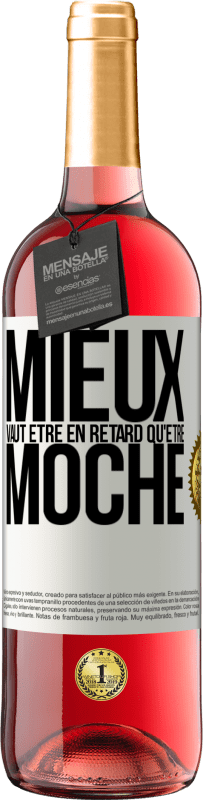 29,95 € Envoi gratuit | Vin rosé Édition ROSÉ Mieux vaut être en retard qu'être moche Étiquette Blanche. Étiquette personnalisable Vin jeune Récolte 2025 Tempranillo