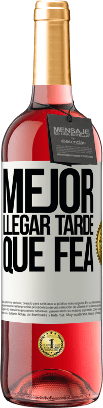 29,95 € | Vino Rosado Edición ROSÉ Mejor llegar tarde que fea Etiqueta Blanca. Etiqueta personalizable Vino joven Cosecha 2023 Tempranillo