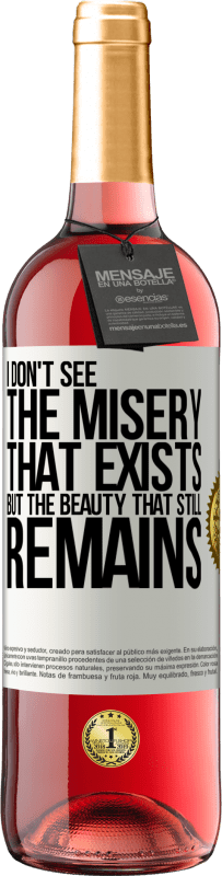 «I don't see the misery that exists but the beauty that still remains» ROSÉ Edition