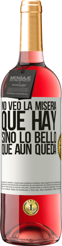 29,95 € Envío gratis | Vino Rosado Edición ROSÉ No veo la miseria que hay sino lo bello que aún queda Etiqueta Blanca. Etiqueta personalizable Vino joven Cosecha 2025 Tempranillo