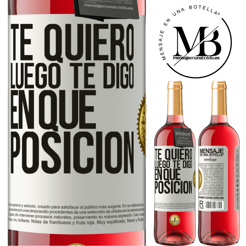 29,95 € Envío gratis | Vino Rosado Edición ROSÉ Te quiero. Luego te digo en qué posición Etiqueta Blanca. Etiqueta personalizable Vino joven Cosecha 2022 Tempranillo
